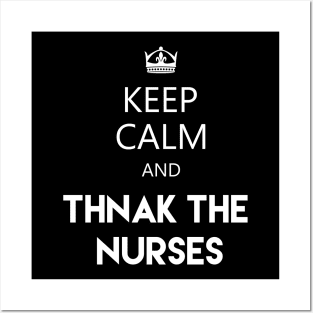 keep calm and thank the nurses Posters and Art